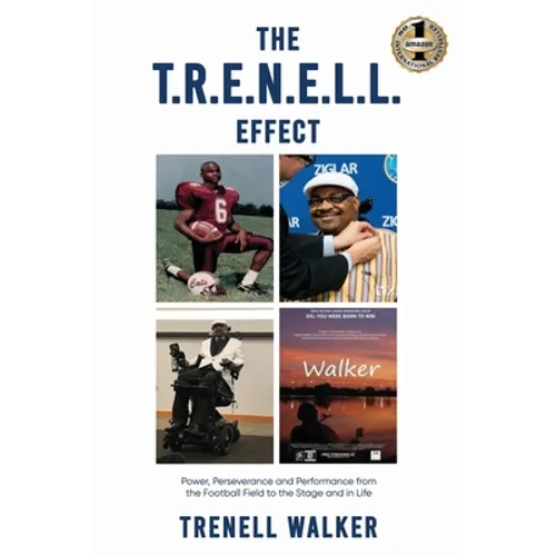 The T.R.E.N.E.L.L. Effect: Power, Perseverance and Performance from the Football Field to the Stage and in Life
