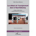 Les débuts de l'enseignement dans le Haut-Dahomey: Bio Buge ou Mathieu Bouké un libéral, pensionnaire des curés 1891-1923