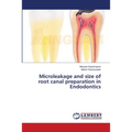 Microleakage and size of root canal preparation in Endodontics