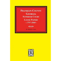 Franklin County, Georgia Superior Court Loose Papers, 1797-1860.