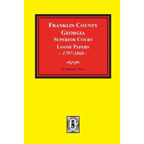 Franklin County, Georgia Superior Court Loose Papers, 1797-1860.