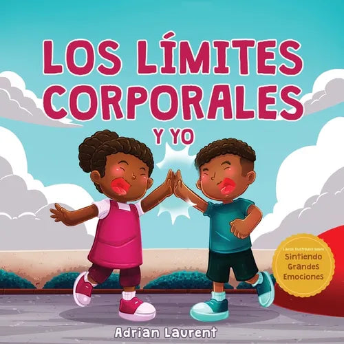 Los límites corporales y yo: Libro de seguridad corporal personal para niños: Explorando el espacio personal, las burbujas corporales, el respeto,