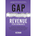 Gap Revenue Performance: Building High-Performing Sales Teams: How Problem Centric(R) Enablement Compounds Revenue By Changing Everything You Know Abo
