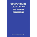 Compendio de Legislación Aduanera Panameña