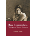 Raya Dunayevskaya: Philosopher of Marxist-Humanism
