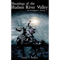 Hauntings of the Hudson River Valley: An Investigative Journey