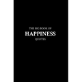 The Big Book of Happiness Quotes