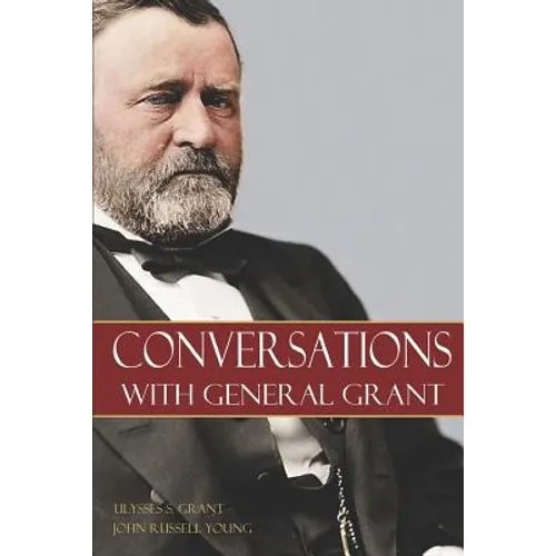Conversations with General Grant