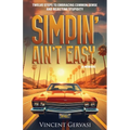 Simpin' Ain't Easy: Twelve Steps to Embracing Common Sense and Rejecting Stupidity