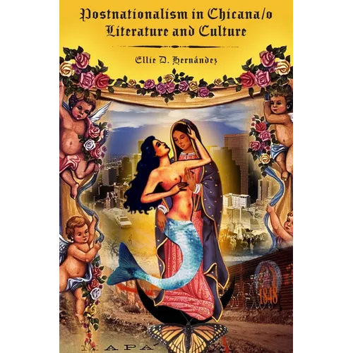 Postnationalism in Chicana/O Literature and Culture