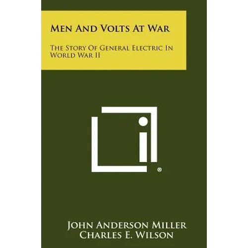 Men And Volts At War: The Story Of General Electric In World War II