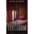 The Classroom: (Inspired by actual events)