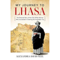 My Journey to Lhasa: The Personal Story of the Only White Woman Who Succeeded in Entering the Forbidden City