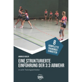 Eine strukturierte Einführung der 3: 3-Abwehr in acht Trainingseinheiten