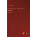 Down the Mother Lode; Pijneer Tales of California: in large print
