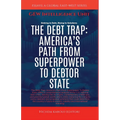 The Debt Trap: America's Path From Superpower To Debtor State