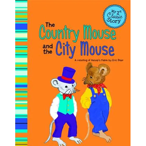 The Country Mouse and the City Mouse: A Retelling of Aesop's Fable