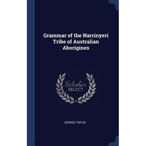 Grammar of the Narrinyeri Tribe of Australian Aborigines