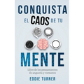 Conquista el caos de tu mente: Libre de los pensamientos de angustia y tormento