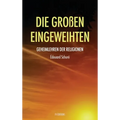 Die Großen Eingeweihten: Geheimlehren der Religionen (Translated): Geheimlehren der Religionen