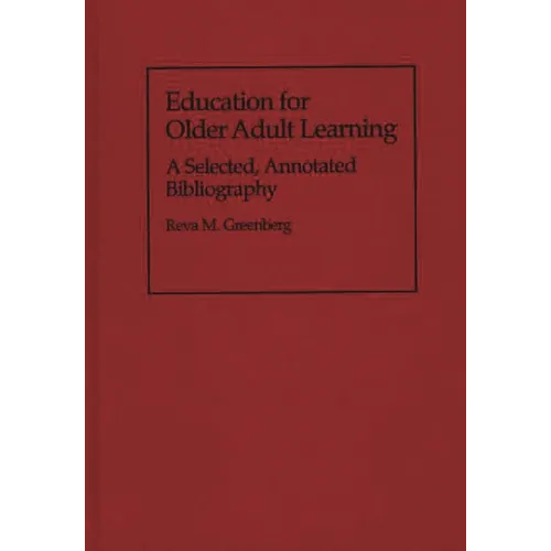 Education for Older Adult Learning: A Selected, Annotated Bibliography