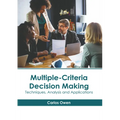 Multiple-Criteria Decision Making: Techniques, Analysis and Applications