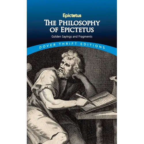 The Philosophy of Epictetus: Golden Sayings and Fragments