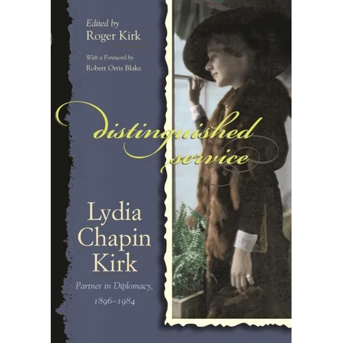 Distinguished Service: Lydia Chapin Kirk, Partner in Diplomacy, 1896-1984