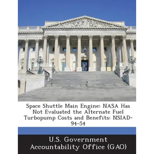 Space Shuttle Main Engine: NASA Has Not Evaluated the Alternate Fuel Turbopump Costs and Benefits: Nsiad-94-54