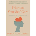 Prioritize Your Self-Care: Reclaiming Your Path to an Extraordinary Life
