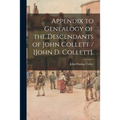 Appendix to Genealogy of the Descendants of John Collett / [John D. Collett].