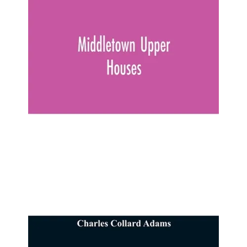 Middletown Upper Houses; a history of the north society of Middletown, Connecticut, from 1650 to 1800, with genealogical and biographical chapters on