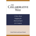 The Collaborative Way: A Story About Engaging the Mind and Spirit of a Company