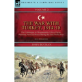 The War with Turkey, 1914-18----Volume 2: the Campaigns in Mesopotamia, Libya, Egypt, Palestine, Syria and Persia During the First World War