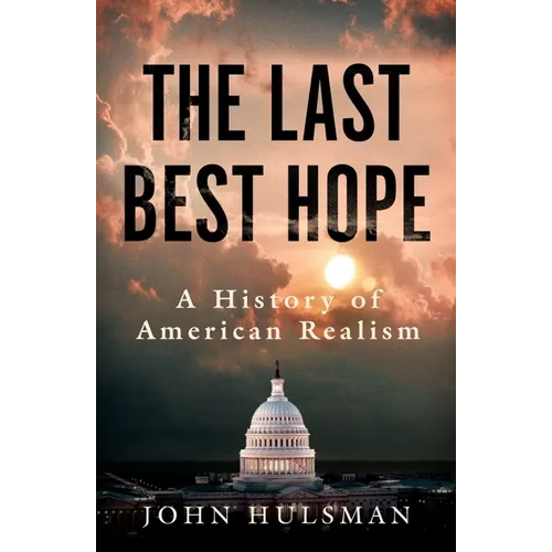 The Last Best Hope: A History of American Realism
