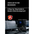 Angular 19 for Beginners: A Step-by-Step Guide to Modern Web Development