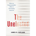 The Unelected: How an Unaccountable Elite Is Governing America