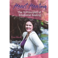 Heart Healing: 13 Principles of Emotional Self Healing