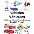English-French Vehicles/Véhicules Children's Bilingual Picture Dictionary