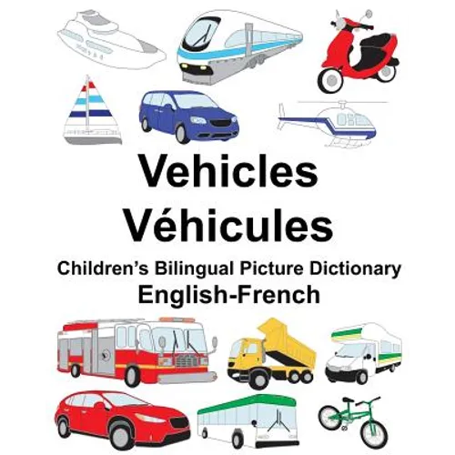 English-French Vehicles/Véhicules Children's Bilingual Picture Dictionary
