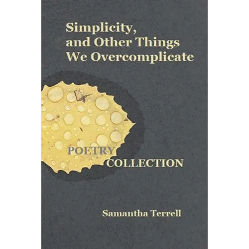 Simplicity, and Other Things We Overcomplicate