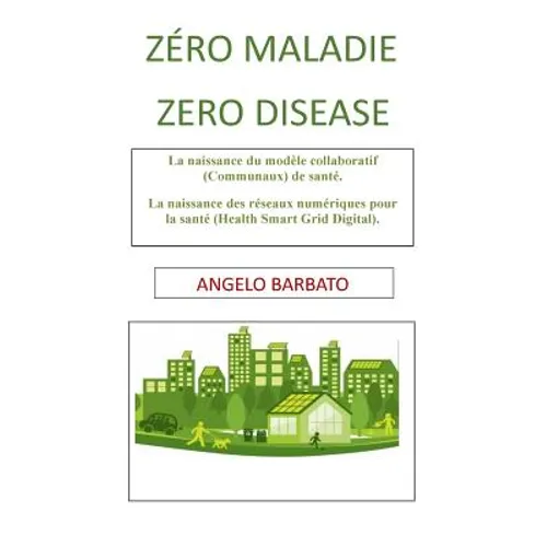 Zéro maladie: La naissance du modèle collaboratif de santé. La naissance des réseaux numériques pour la santé