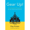 Gear Up!: Nine Essential Processes for the Optimized Church