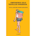Empowered Solo Traveller Handbook: For all Awesome Women Worldwide
