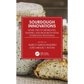 Sourdough Innovations: Novel Uses of Metabolites, Enzymes, and Microbiota from Sourdough Processing