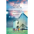 Christianity and the Mega Church: Soul Winning or Competitive Business