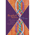 Braided Selves: Collected Essays on Multiplicity, God, and Persons