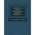 Annales de La Societe Geologique de Belgique, Volumes 1-2...