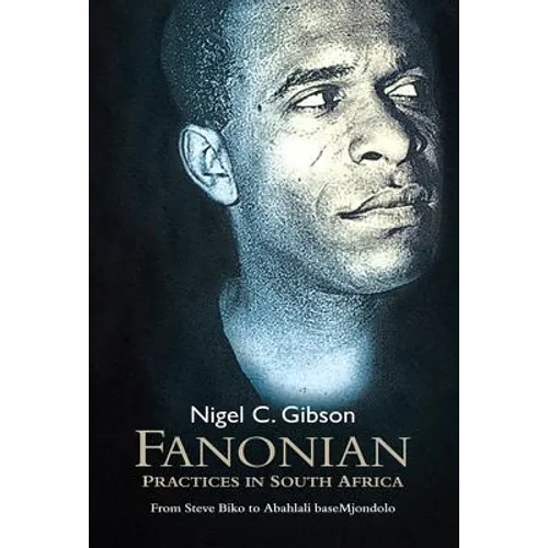 Fanonian Practices in South Africa: From Steve Biko to Abahlali Basemjondolo