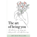 The art of being you: A collection of essays for self-growth and self-discovery
